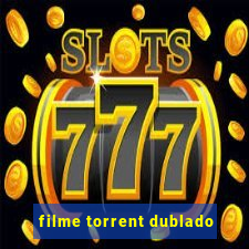 filme torrent dublado